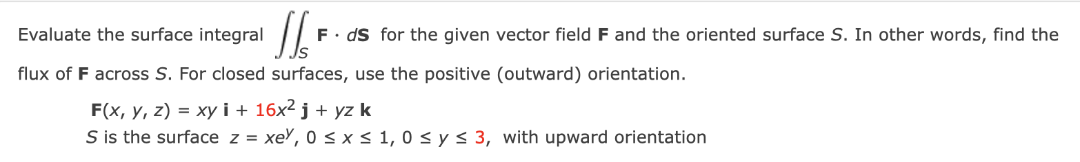 Evaluate The Surface Integral Sk Fods For The Given Vector Field And The Oriented Surface S In Other Words Find The Fl 1