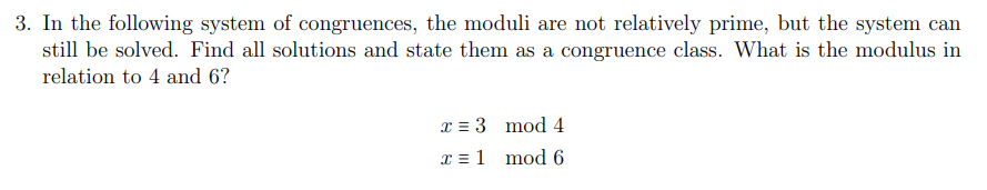 3 In The Following System Of Congruences The Moduli Are Not Relatively Prime But The System Can Still Be Solved Find 1