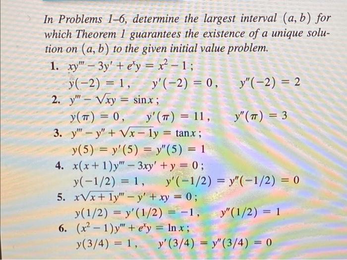 In Problems 1 6 Determine The Largest Interval A B For Which Theorem 1 Guarantees The Existence Of A Unique Solu Ti 1