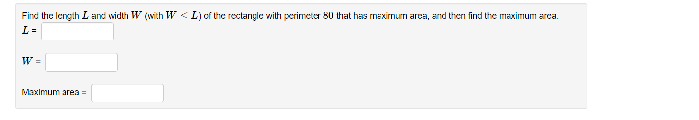 Find The Length L And Width W With W L Of The Rectangle With Perimeter 80 That Has Maximum Area And Then Find The Ma 1