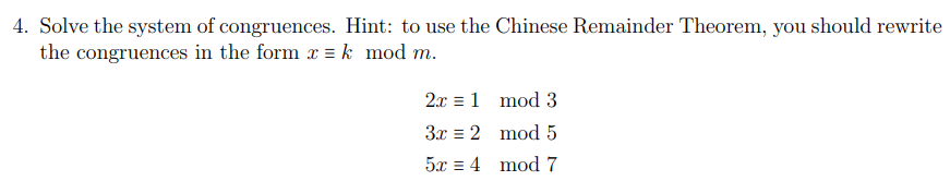 4 Solve The System Of Congruences Hint To Use The Chinese Remainder Theorem You Should Rewrite The Congruences In Th 1