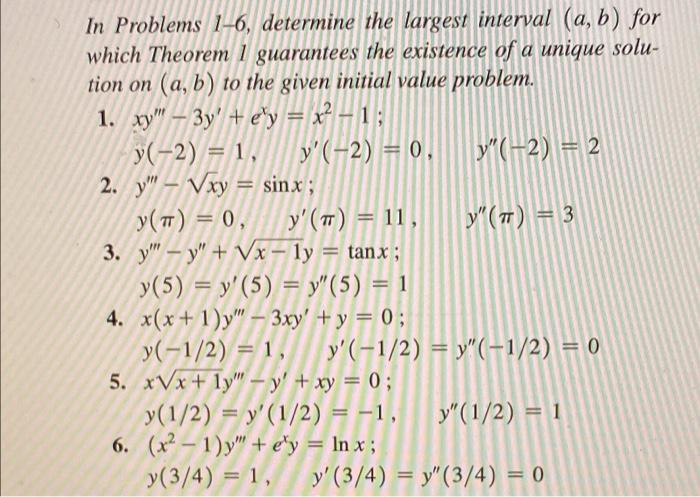In Problems 1 6 Determine The Largest Interval A B For Which Theorem 1 Guarantees The Existence Of A Unique Solu Ti 1