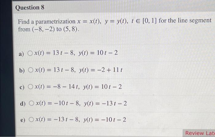 Question 8 Find A Parametrization X X T Y Y T Te 0 1 For The Line Segment From 8 2 To 5 8 A Ox T 1