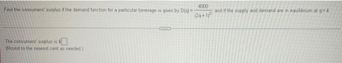 4000 Find The Consumers Surplus If The Demand Function For A Particular Beverage Is Given By D 24 1 And If The Supp 1