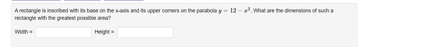 A Rectangle Is Inscribed With Its Base On The X Axis And Its Upper Corners On The Parabola Y 12 22 What Are The Dim 1