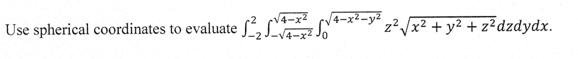 4 X2 Y2 Use Spherical Coordinates To Evaluate Slovo Sot Za X2 Y2 Z2dzdydx 1