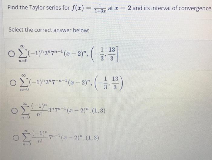 Find The Taylor Series For F X 1 3 At X 2 And Its Interval Of Convergence Select The Correct Answer Below 00 0 1