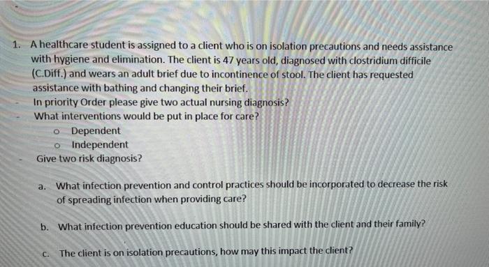 1 A Healthcare Student Is Assigned To A Client Who Is On Isolation Precautions And Needs Assistance With Hygiene And El 1