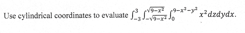 Use Cylindrical Coordinates To Evaluate S Lot 1 9 Y X Dzdydx 3 1