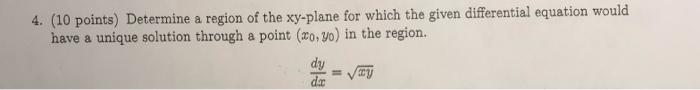 4 10 Points Determine A Region Of The Xy Plane For Which The Given Differential Equation Would Have A Unique Solution 1