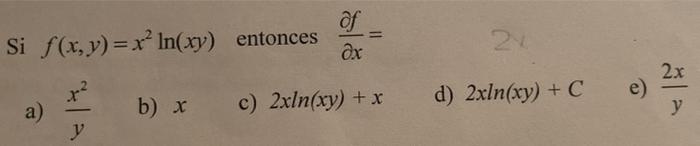 Si F X Y X Ln Xy Entonces In Of Dx 22 2x X E D 2xln Xy C A B X C 2xln Xy X Y Y Y 1