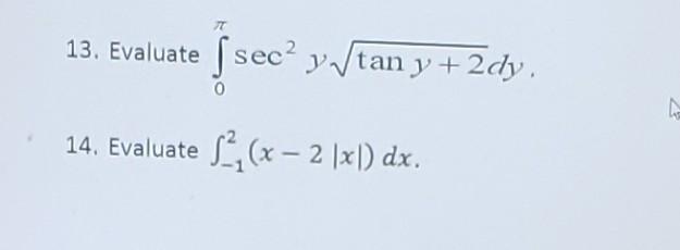 T 13 Evaluate S Sec Sec Ytan Y 2dy 14 Evaluate L X 2 Xl Dx 1