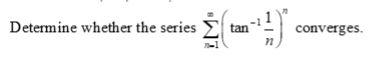 Determine Whether The Series Tan Converges N 1