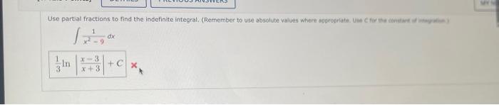 Use Partial Fractions To Find The Indefinite Integral Remember To Use Absolute Values Where Appropriate Une For The Co 1