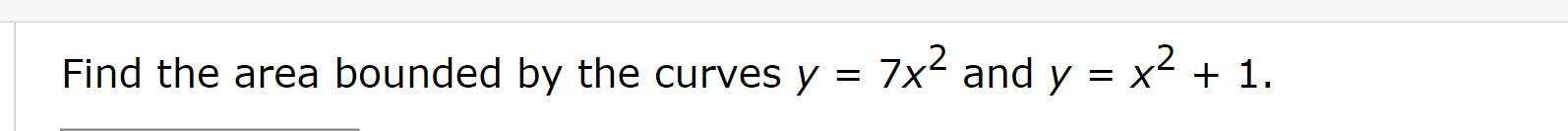 Find The Area Bounded By The Curves Y 7x2 And Y X2 1 1