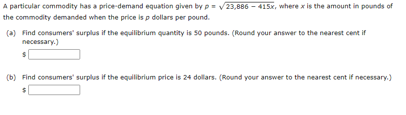 A Particular Commodity Has A Price Demand Equation Given By P 23 886 415x Where X Is The Amount In Pounds Of The Co 1