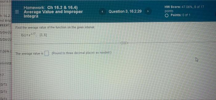 Course Homework Ch 16 2 16 4 Average Value And Improper Integra Question 3 16 2 29 Hw Score 47 06 8 Of 17 Poin 1