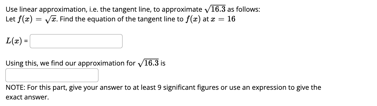 Use Linear Approximation I E The Tangent Line To Approximate V16 3 As Follows 16 Let F A Vae Find The Equation Of 1