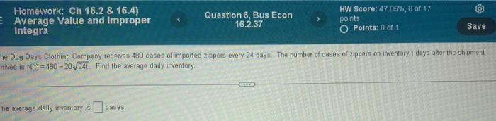 Homework Ch 16 2 16 4 Average Value And Improper Integra Question 6 Bus Econ 16 2 37 Hw Score 47 06 8 Of 17 Poin 1