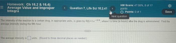 Homework Ch 16 2 16 4 Hw Score 47 06 8 Of 17 Average Value And Improper Question 7 Life Sci 16 2 41 Points Integ 1
