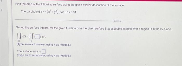 Find The Area Of The Following Surface Using The Given Explicit Description Of The Surface The Paraboloid Z 4 X2 Y 1