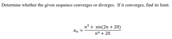 Determine Whether The Given Sequence Converges Or Diverges If It Converges Find Its Limit An Ns Sin 2n 20 N9 20 1