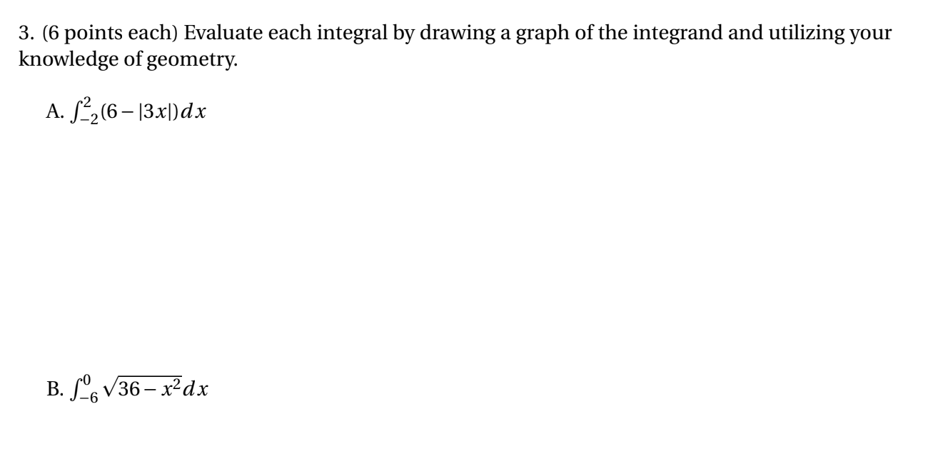 3 6 Points Each Evaluate Each Integral By Drawing A Graph Of The Integrand And Utilizing Your Knowledge Of Geometry 1