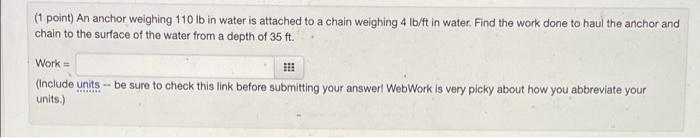1 Point An Anchor Weighing 110 Lb In Water Is Attached To A Chain Weighing 4 Lb Ft In Water Find The Work Done To Hau 1