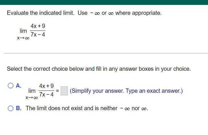 Evaluate The Indicated Limit Use Oo Or On Where Appropriate 4x 9 Lim 7x 4 X 00 Select The Correct Choice Below And 1
