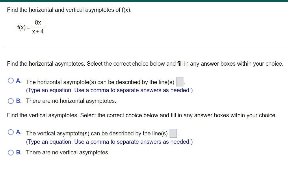Find The Horizontal And Vertical Asymptotes Of F X 8x F X X 4 Find The Horizontal Asymptotes Select The Correct C 1