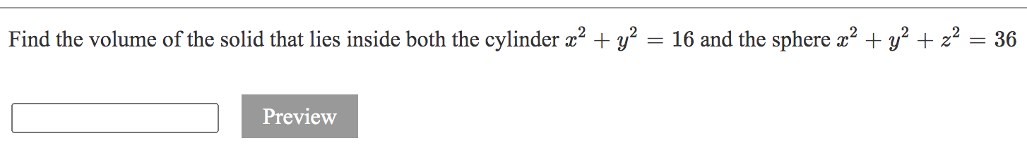 Find The Volume Of The Solid That Lies Inside Both The Cylinder X Y2 16 And The Sphere X2 Y2 Z2 36 Previe 1