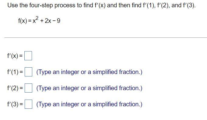 Use The Four Step Process To Find F X And Then Find F 1 F 2 And F 3 F X X2 2x 9 F X F 1 Type An 1
