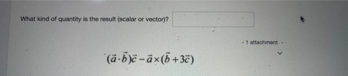What Kind Of Quantity Is The Result Scalar Or Vector 1 Attachment A B E Ax 6 30 1