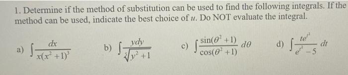 1 Determine If The Method Of Substitution Can Be Used To Find The Following Integrals If The Method Can Be Used Indic 1