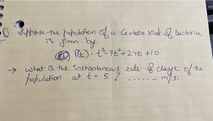 Del Suppose The Population Of A Certain Kind Of Bacteria Is Given By Pt T 9 246 10 What Is The Instantaneous 1