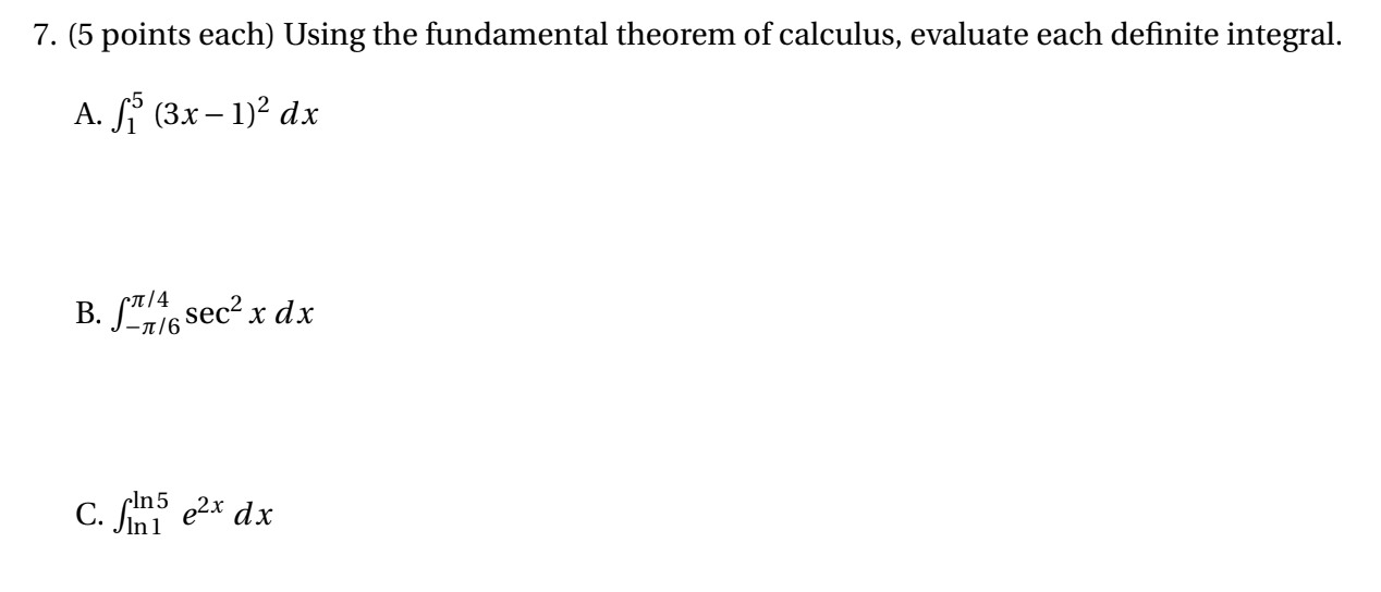 7 5 Points Each Using The Fundamental Theorem Of Calculus Evaluate Each Definite Integral A S 3x 1 2 Dx B S1 1 1