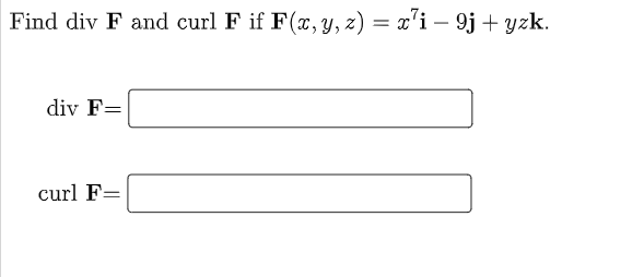 Find Div F And Curl F If F X Y Z X I 9j Yzk Div F Curl F 1