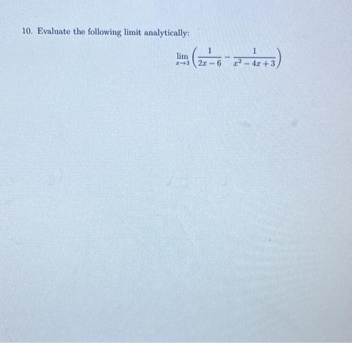 10 Evaluate The Following Limit Analytically 1 Lim 3 2 0 6 1 12 4x 3 1