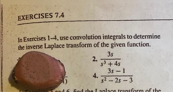 Exercises 7 4 In Exercises 1 4 Use Convolution Integrals To Determine The Inverse Laplace Transform Of The Given Functi 1