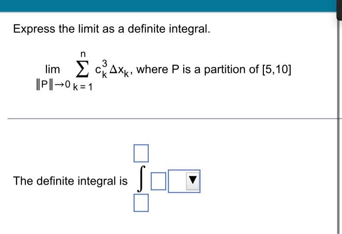 Express The Limit As A Definite Integral N 3 Lim E Raxk Where P Is A Partition Of 5 10 P 0 K 1 The Definite Inte 1