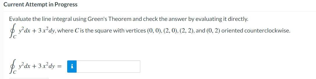 Current Attempt In Progress Evaluate The Line Integral Using Green S Theorem And Check The Answer By Evaluating It Direc 1