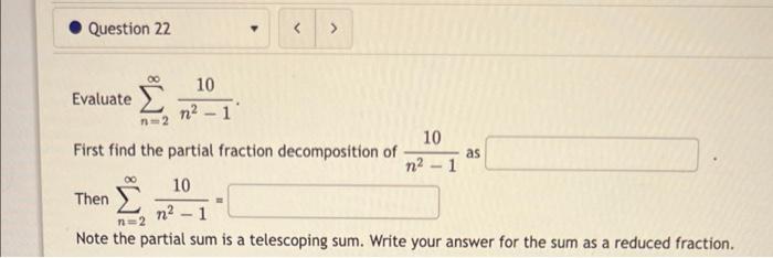 Question 22 12 10 Evaluate N 1 10 First Find The Partial Fraction Decomposition Of As N2 1 10 Then N2 1 Note 1