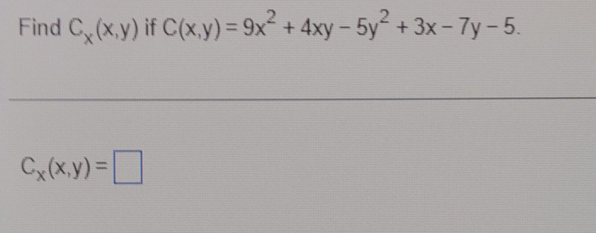 2 Find C X Y If C X Y 9x 4xy 5y2 3x 7y 5 Cx X Y X 0 1