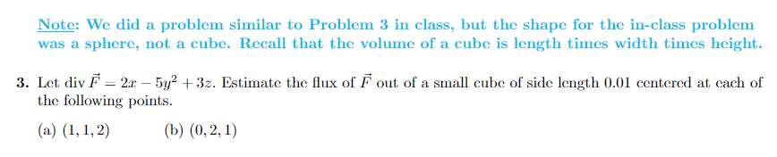 Note We Did A Problem Similar To Problem 3 In Class But The Shape For The In Class Problem Was A Sphere Not A Cube R 1