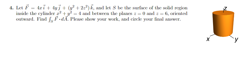 N 4 Let E 4x1 4yj Y 222 K And Let S Be The Surface Of The Solid Region Inside The Cylinder 22 Y2 4 And Bet 1
