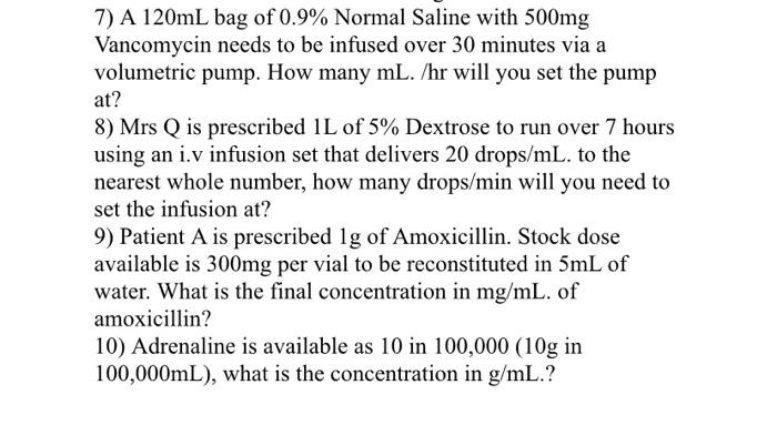 7 A 120ml Bag Of 0 9 Normal Saline With 500mg Vancomycin Needs To Be Infused Over 30 Minutes Via A Volumetric Pump Ho 1