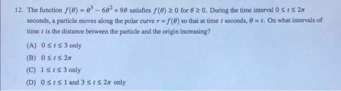 12 The Function F 0 03 602 90 Satisfies 0 2 0 For 8 2 0 During The Time Interval O S15 2x Seconds A Particle 1