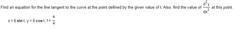 Find An Equation For The Line Tangent To The Curve At The Point Defined By The Given Value Of T Also Find The Value Of 1