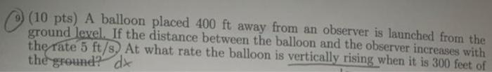 10 Pts A Balloon Placed 400 Ft Away From An Observer Is Launched From The Ground Level If The Distance Between The Ba 1