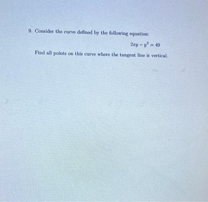 9 Consider The Curve Defined By The Following Equation 2ay Y2 49 Find All Points On This Curve Where The Tangent L 1